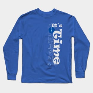 it's time Long Sleeve T-Shirt